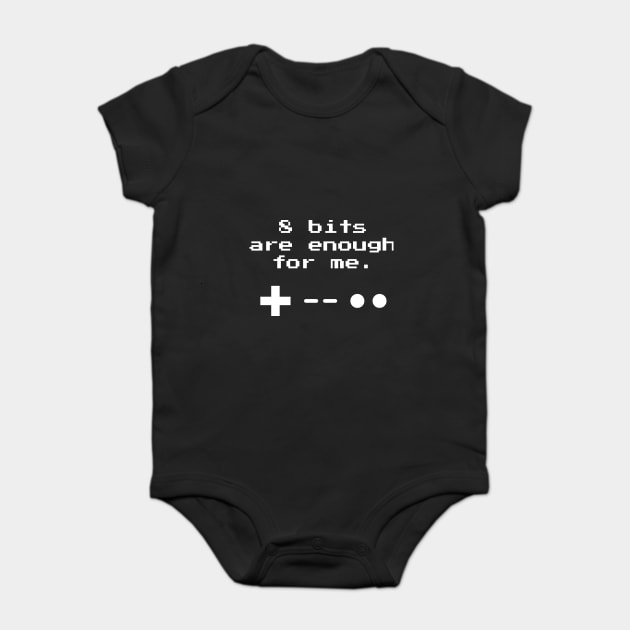 8 Bits Are Enough For Me Baby Bodysuit by Nonstop Shirts